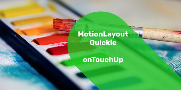 MotionLayout Quickie - onTouchUp
